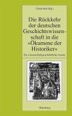 Die Rückkehr der deutschen Geschichtswissenschaft in die "Ökumene der Historiker"