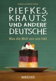 Piefkes, Krauts und andere Deutsche Piefkes, Krauts und andere Deutsche