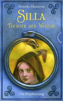 Die Prophezeiung / Silla - Tochter der Wölfin Bd.1 - Hieronymi, Frederike