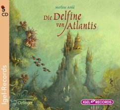 Die Delfine von Atlantis / Atlantis Trilogie Bd.1 (5 Audio-CDs) - Arold, Marliese