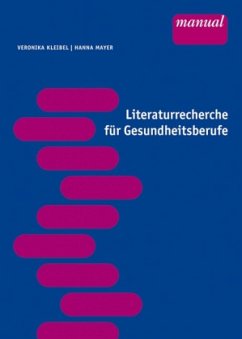 Literaturrecherche für Gesundheitsberufe - Mayer, Hanna;Kleibel, Veronika