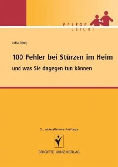 100 Fehler bei Stürzen im Heim und was Sie dagegen tun können - König, Jutta