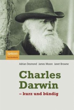 Charles Darwin - kurz und bündig - Desmond, Adrian; Moore, James; Browne, Janet