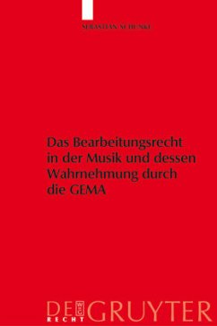 Das Bearbeitungsrecht in der Musik und dessen Wahrnehmung durch die GEMA - Schunke, Sebastian