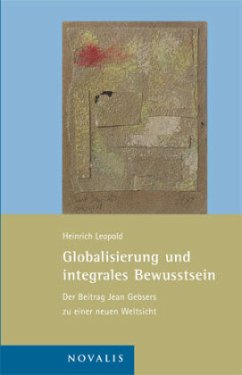 Globalisierung und integrales Bewusstsein - Leopold, Heinrich