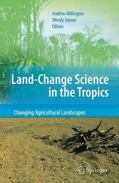 Land Change Science in the Tropics: Changing Agricultural Landscapes - Millington, Andrew / Jepson, Wendy (eds.)