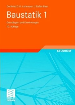 Baustatik 1 - Grundlagen und Einwirkungen - Lohmeyer, Gottfried C. O.; Baar, Stefan