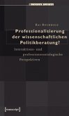 Professionalisierung der wissenschaftlichen Politikberatung?