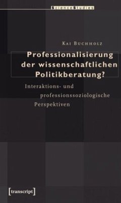 Professionalisierung der wissenschaftlichen Politikberatung? - Buchholz, Kai