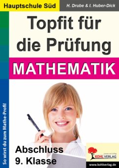 Mathematik, Abschluss 9. Klasse / Topfit für die Prüfung, Ausgabe Hauptschule Süd - Drube, Heiko;Huber, Irina
