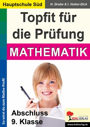 Mathematik, Abschluss 9. Klasse / Topfit für die Prüfung, Ausgabe Hauptschule Süd Mathematik, Abschluss 9. Klasse / Topfit für die Prüfung, Ausgabe Hauptschule Süd