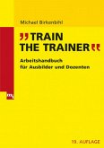 Train the Trainer - Arbeitshandbuch für Trainer und Dozenten