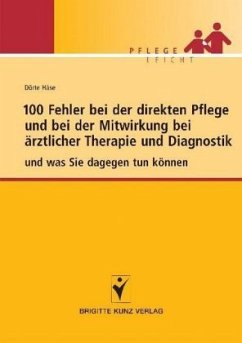 100 Fehler bei der direkten Pflege und bei der Mitwirkung bei ärztlicher Therapie und Diagnostik - Häse, Dörte