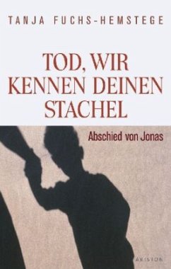 Tod, wir kennen deinen Stachel - Fuchs-Hemstege, Tanja