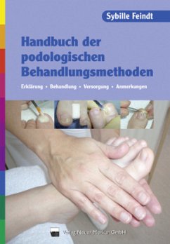 Handbuch der podologischen Behandlungsmethoden - Feindt, Sybille