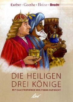 Die heiligen drei Könige - Luther, Martin; Goethe, Johann Wolfgang von; Heine, Heinrich; Brecht, Bertolt