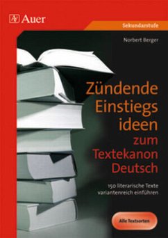 Zündende Einstiegsideen zum Textekanon Deutsch - Berger, Norbert
