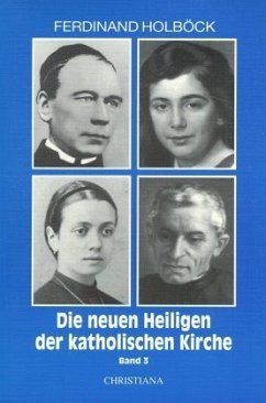 Von Papst Johannes Paul II. in den Jahren 1988 bis 1991 kanonisierte Selige und Heilige / Die neuen Heiligen der katholischen Kirche Bd.3 - Wirth, Stefan