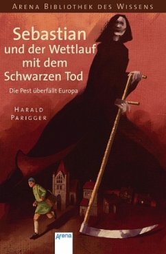 Sebastian und der Wettlauf mit dem Schwarzen Tod / Lebendige Geschichte - Parigger, Harald