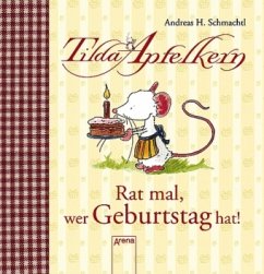 Rat mal, wer Geburtstag hat! / Tilda Apfelkern - Schmachtl, Andreas H.