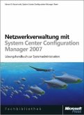 Netzwerkverwaltung mit Microsoft System Center Configuration Manager 2007, m. CD-ROM
