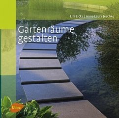 Gartenräume gestalten - Licka, Lilli;Jeschke, Anna Laura