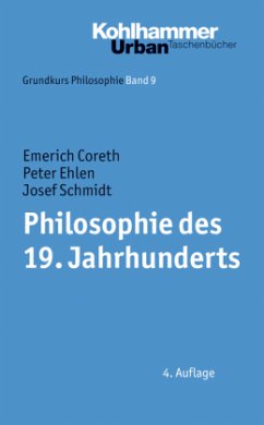 Philosophie des 19. Jahrhunderts - Coreth, Emerich; Ehlen, Peter; Schmidt, Josef