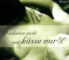Cover O schwöre nicht und küsse nur!