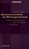 Gouvernementalität der Wissensgesellschaft Gouvernementalität der Wissensgesellschaft