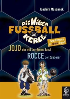 Jojo, der mit der Sonne tanzt & Rocce, der Zauberer / Die Wilden Fußballkerle Bd.11 & 12 - Masannek, Joachim