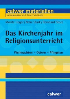 Das Kirchenjahr im Religionsunterricht - Heger, Moritz;Stark, Nelia;Storz, Reinhard