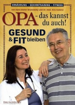 Opa - das kannst du auch!, Gesund & fit bleiben - Brunowsky, Hans-Dieter; Kubenz, Kira