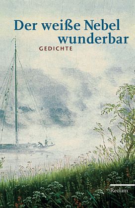 Der weiße Nebel wunderbar. Gedichte