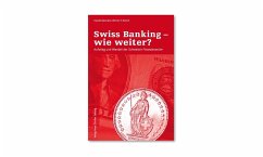 Swiss Banking - wie weiter? - Baumann, Claude;Rutsch, Werner E.