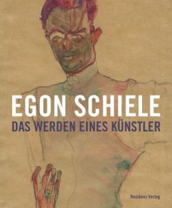 Egon Schiele - Das Werden eines Künstlers - Schiele, Egon