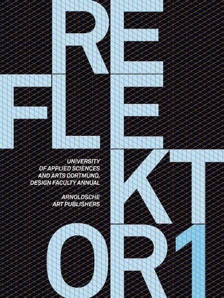 Reflektor 1, Jahrbuch 2008 der Fachhochschule Dortmund Fachbereich Design, m. DVD
