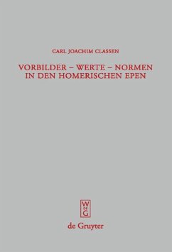 Vorbilder - Werte - Normen in den homerischen Epen - Classen, Carl J.