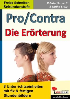 Pro & Contra / Die Erörterung 6 fertige Stundenbilder - Schardt, Friedel;Stolz, Ulrike