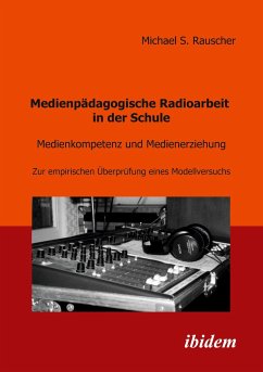 Medienpädagogische Radioarbeit in der Schule - Rauscher, Michael S.