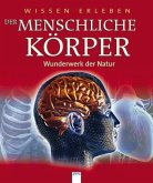 Der menschliche Körper - Wunderwerk der Natur