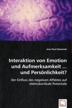 Interaktion von Emotion und Aufmerksamkeit ... und Persönlichkeit? - Steinmetz, Jean-Paul