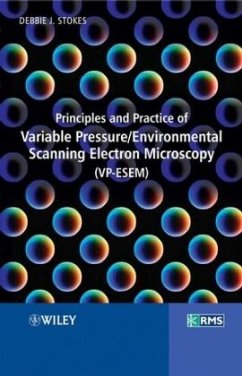 Principles and Practice of Variable Pressure / Environmental Scanning Electron Microscopy (Vp-Esem) - Stokes, Debbie