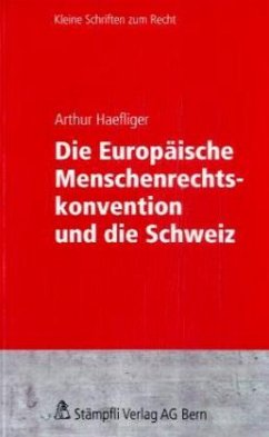 Die Europäische Menschenrechtskonvention und die Schweiz - Haefliger, Arthur