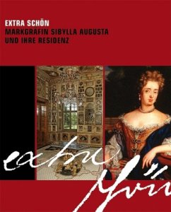 Cover Extra Schön. Markgräfin Sibylla Augusta und ihre Residenz