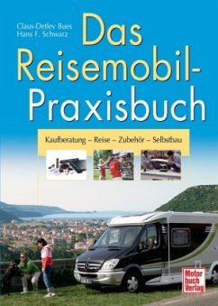 Das Reisemobil-Praxisbuch - Schwarz, Hans F.;Bues, Claus-Detlev