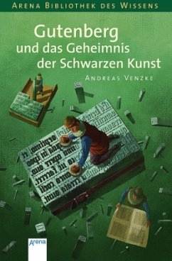 Gutenberg und das Geheimnis der schwarzen Kunst / Lebendige Biographien - Venzke, Andreas