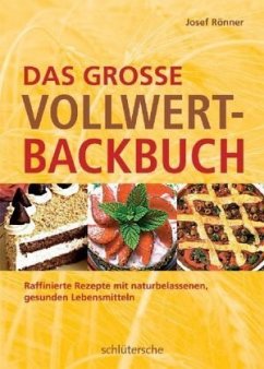 Das große Vollwert-Backbuch - Rönner, Josef