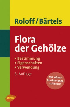 Flora der Gehölze - Bestimmung, Eigenschaften, Verwendung - Roloff, Andreas; Bärtels, Andreas