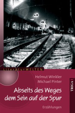 Abseits des Weges dem Sein auf der Spur - Winkler, Helmut; Pinter, Michael