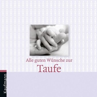 Alle guten Wünsche zur Taufe (m. Fotos)